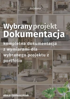 Dokumentacja projektowa do całego wybranego wnętrza z portfolio